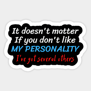 No worries, I've got multiple personalities Sticker